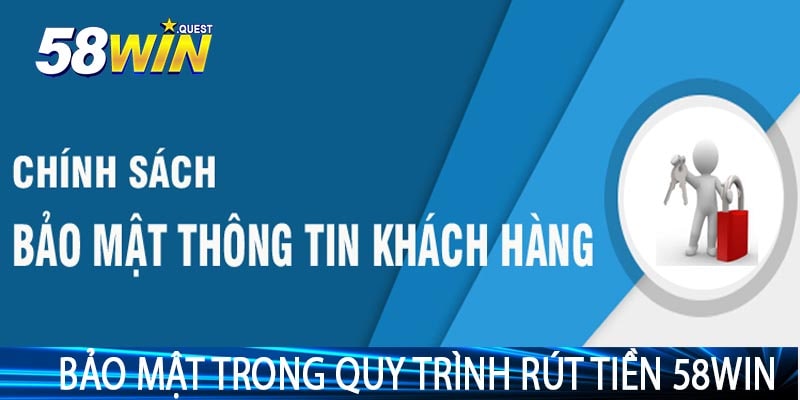 Bảo Mật Trong Quy Trình Rút Tiền 58win
