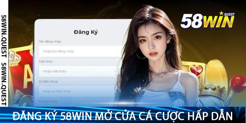 Đăng Ký 58win Mở Cửa Cá Cược Hấp Dẫn