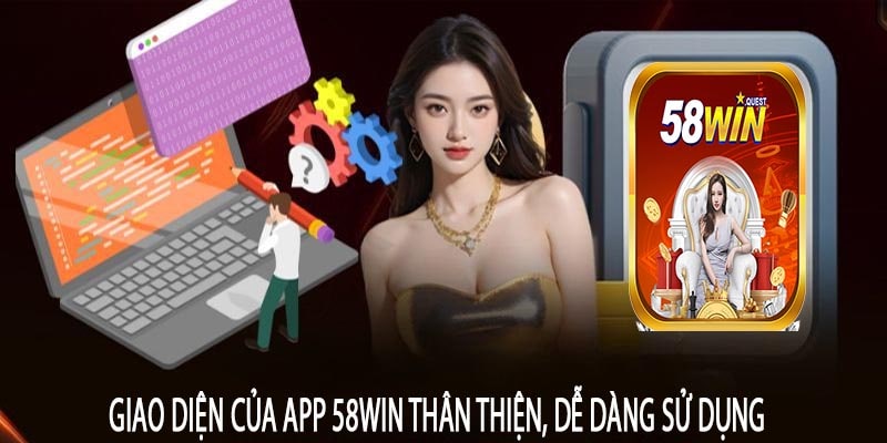 Giao Diện của App 58win Thân Thiện, Dễ Dàng Sử Dụng