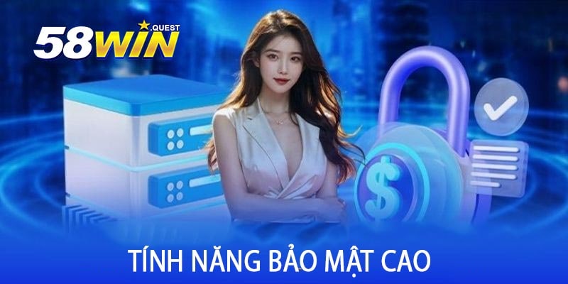 Tính Năng Bảo Mật Cao